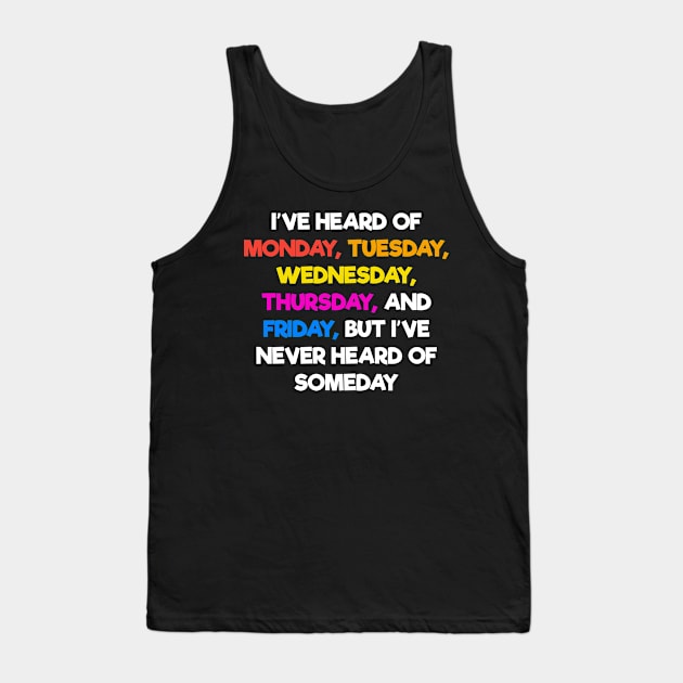 Quote day Tank Top by Dexter
